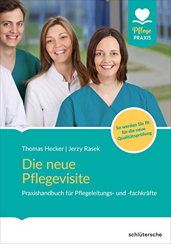 Die neue Pflegevisite: Praxishandbuch für Pflegeleitungs- und -fachkräfte. So werden Sie fit für die neue Qualitätsprüfung. Die neue Pflegevisite: Praxishandbuch für Pflegeleitungs- und -fachkräfte. So werden Sie fit für die neue Qualitätsprüfung.