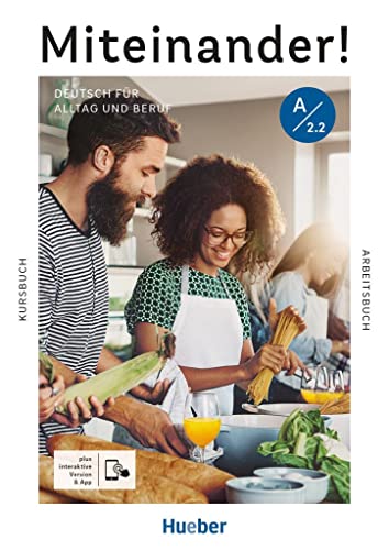 Miteinander! Deutsch für Alltag und Beruf A2.2: Deutsch als Zweitsprache / Kurs- und Arbeitsbuch plus interaktive Version