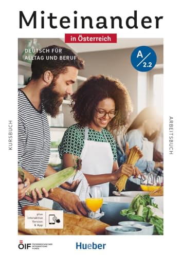 Miteinander in Österreich – Deutsch für Alltag und Beruf A2.2: Deutsch als Zweitsprache / Kurs- und Arbeitsbuch plus interaktive Version