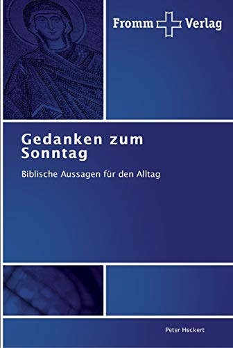 Gedanken zum Sonntag: Biblische Aussagen für den Alltag