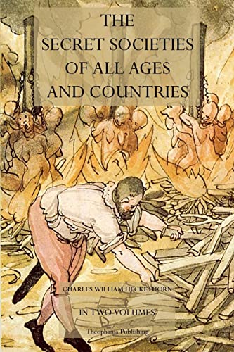 The Secret Societies of All Ages and Countries The Secret Societies of All Ages and Countries von Theophania Publishing