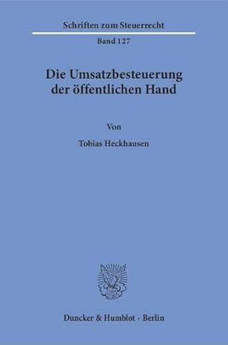 Die Umsatzbesteuerung der öffentlichen Hand.: Dissertationsschrift (Schriften zum Steuerrecht)