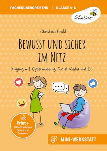 Bewusst und sicher im Netz: Umgang mit Cybermobbing, Social Media und Co. - eine Mini-Werkstatt für Klasse 4-6 von Lernbiene Verlag i.d. AAP