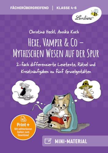 Hexe, Vampir & Co - Mythischen Wesen auf der Spur: 2-fach differenzierte Lesetexte, Rätsel & Kreativ Aufgaben zu fünf Gruselgestalten für Klasse 4-6 von Lernbiene Verlag i.d. AAP
