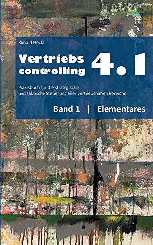 Vertriebscontrolling 4.1: Band 1 Elementares