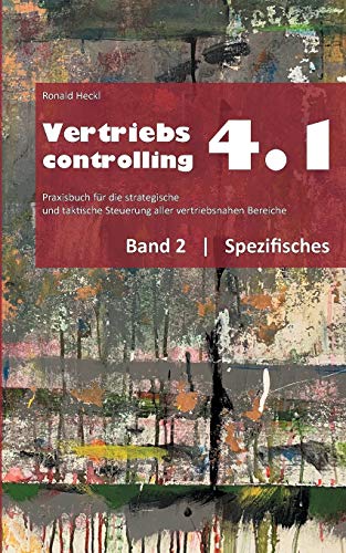 Vertriebscontrolling 4.1: Band 2 Spezifisches (Vertriebscontrolling 4,1 - Spezifisches, Band 2)