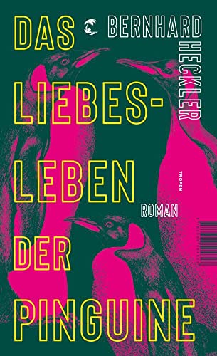 Das Liebesleben der Pinguine: Roman