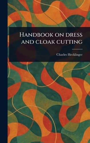 Handbook on Dress and Cloak Cutting von Anson Street Press