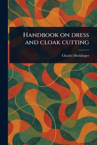 Handbook on Dress and Cloak Cutting von Anson Street Press