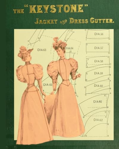 The "Keystone" Jacket and Dress Cutter: A Classic Guide to Victorian Tailoring with Historical Context and Author Biography von KMC Timeless Treasures