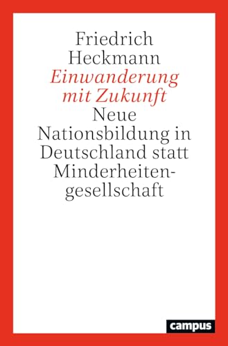 Einwanderung mit Zukunft: Neue Nationsbildung in Deutschland statt Minderheitengesellschaft