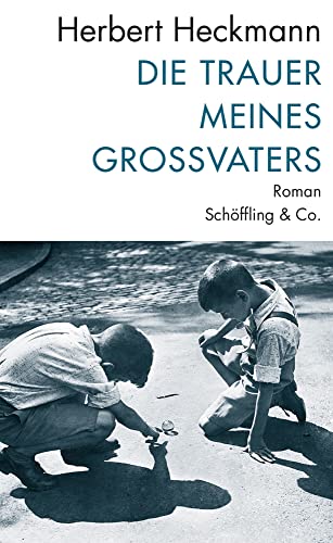 Die Trauer meines Großvaters: Roman von Schöffling
