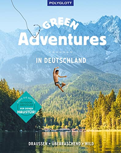 Green Adventures in Deutschland: draußen • überraschend • wild (Bildband)