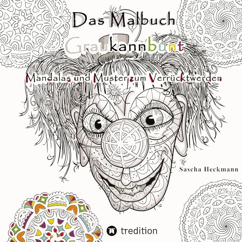 Das Malbuch Graukannbunt: Mandalas und Muster zum Verrücktwerden von tredition