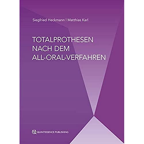 Totalprothesen nach dem All-Oral-Verfahren Totalprothesen nach dem All-Oral-Verfahren von Quintessenz Verlag