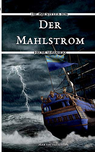 Der Mahlstrom: Die Abenteuer von Freya Warmherz (1)