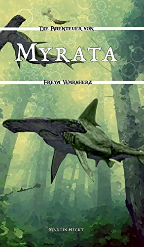 Myrata: Die Abenteuer von Freya Warmherz (5) von tredition