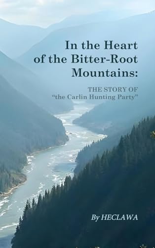 In the Heart of the Bitter-Root Mountains von Antiquarius