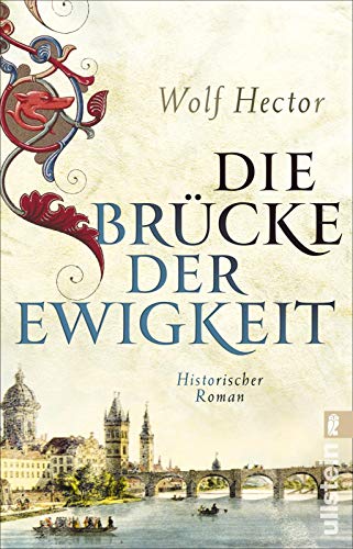 Die Brücke der Ewigkeit: Historischer Roman | Über den Bau der weltberühmten Karlsbrücke in Prag (Die Baumeister, Band 1)