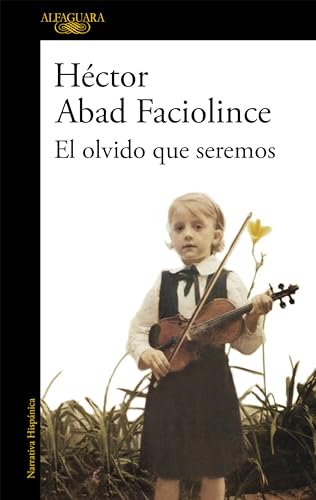 El olvido que seremos / Oblivion: A Memoir (Hispánica) von ALFAGUARA