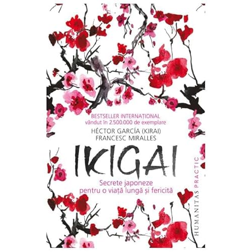 Ikigai. Secrete Japoneze Pentru O Viata Lunga Si Fericita von Humanitas