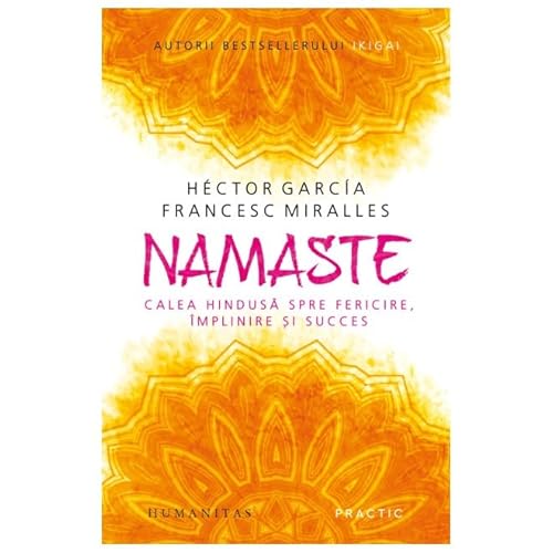 Namaste. Calea Hindusa Spre Fericire, Implinire Si Succes