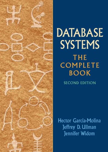 Database Systems: The Complete Book von Garcia-Molina, Hector/ Ullman, Jeffrey D./ Widom, Jennifer D.