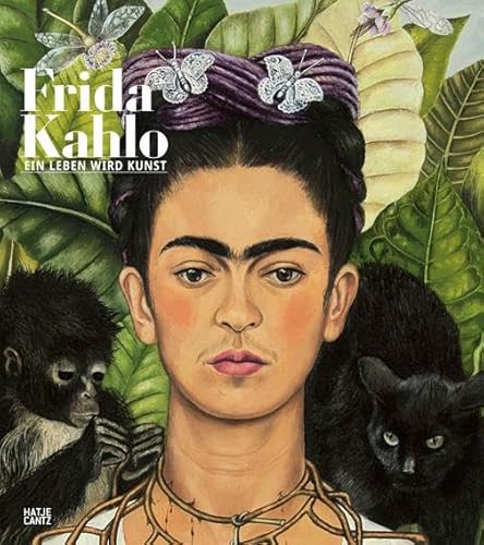 Frida Kahlo: Ein Leben wird Kunst (Zeitgenössische Kunst) von Hatje Cantz