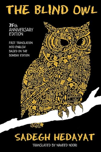 The Blind Owl (Authorized by The Sadegh Hedayat Foundation - First Translation into English Based on the Bombay Edition)