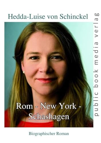 Rom - New York - Schashagen: Biographischer Roman von Frankfurter Literaturverlag