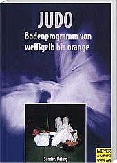 Judo-Bodenprogramm, Teil 1: Das gesamte Bodenprogramm von weißgelb bis orange (8. -5. Kyu)
