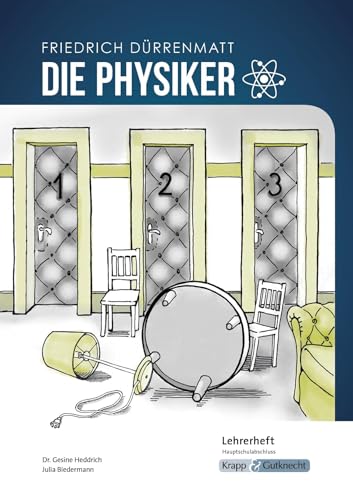 Die Physiker – Friedrich Dürrenmatt – Lehrerheft – G-Niveau: Unterricht, Lösungen, Didaktik, Pflichtlektüre, Methodik, Prüfungsvorbereitung, Hauptschule, Heft (Prüfungsvorbereitung: Baden-Württemberg)