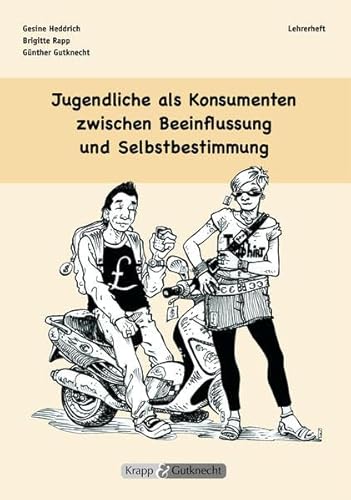 Jugendliche als Konsumenten zwischen Beeinflussung und Selbstbestimmung – Lehrer- und Schülerheft: Argumentation, Aufgaben, Lösungen (Kompetenzerwerb: Deutsch) von Krapp&Gutknecht Verlag