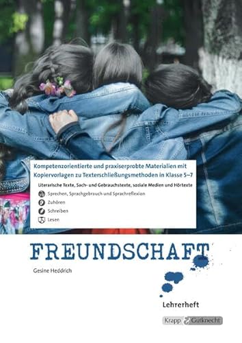 Texterschließungsmethoden zum Thema Freundschaft – Lehrerheft: Kompetenzorientierte und praxiserprobte Materialien und Kopiervorlagen, Heft (Kompetenzerwerb: Deutsch)