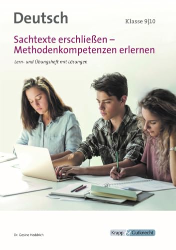 Sachtexte erschließen – Klasse 9 und 10 – Lehrerheft: Methodenkompetenz erlernen, Lösungen, Heft: Lern- und Arbeitsheft mit Lösungen, Klasse 9/10 (Kompetenzerwerb: Deutsch) von Krapp&Gutknecht Verlag