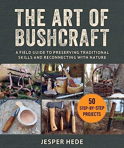 The Art of Bushcraft: A Field Guide to Preserving Traditional Skills and Reconnecting with Nature von Skyhorse