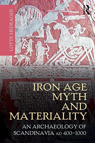 Iron Age Myth and Materiality: An Archaeology of Scandinavia AD 400-1000 von Routledge