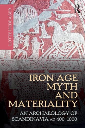 Iron Age Myth and Materiality: An Archaeology of Scandinavia AD 400-1000 von Routledge