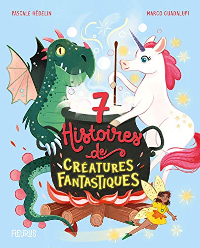 7 histoires de créatures fantastiques von Fleurus
