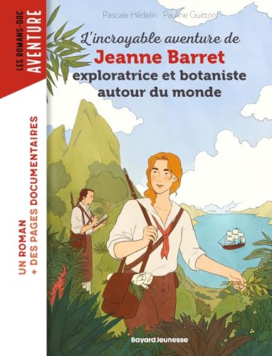 L'incroyable aventure de Jeanne Barret, exploratrice et botaniste autour du monde von BAYARD JEUNESSE