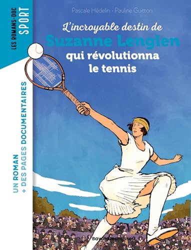 Le destin incroyable de Suzanne Lenglen qui révolutionna le tennis féminin von BAYARD JEUNESSE