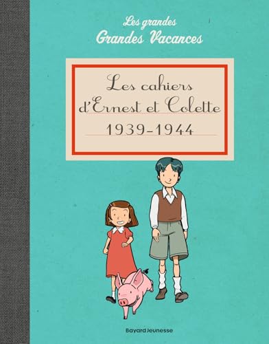 Les cahiers d'Ernest et Colette 1939-1944: Les grandes grandes vacances