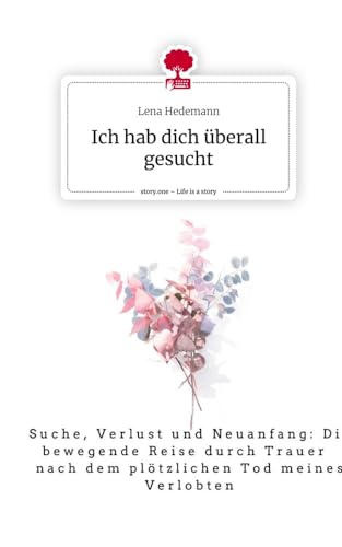 Ich hab´ dich überall gesucht. Life is a Story - story.one von story.one publishing
