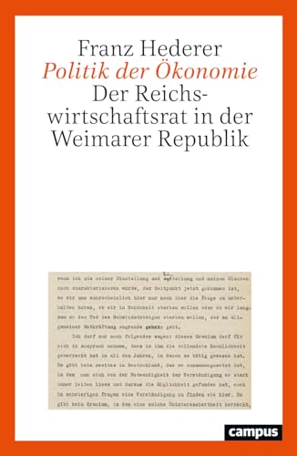 Politik der Ökonomie: Der Reichswirtschaftsrat in der Weimarer Republik von Campus Verlag