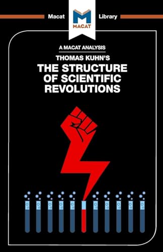The Structure of Scientific Revolutions (The Macat Library)