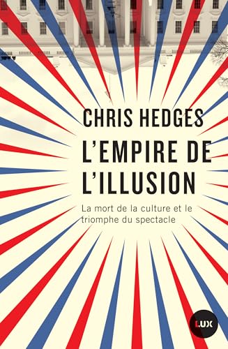 L'EMPIRE DE L'ILLUSION: La mort de la culture et le triomphe du spectacle von LUX CANADA