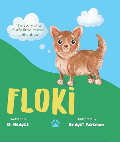 Floki: The Story of a Fluffy Little Rescue Chihuahua von Green Hill Publishing