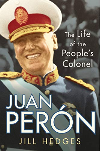 Juan Perón: The Life of the People's Colonel von I.B. Tauris