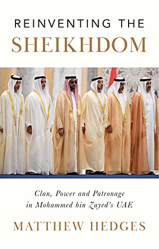 Reinventing the Sheikhdom: Clan, Power and Patronage in Mohammed bin Zayed's UAE