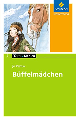 Texte.Medien: Jo Pestum: Büffelmädchen: Textausgabe mit Materialien (Texte.Medien: Kinder- und Jugendbücher ab Klasse 5)